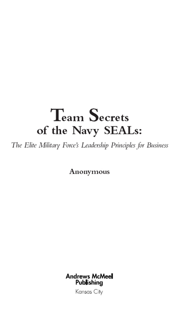 Team Secrets of the Navy SEALs The Elite Military Forces Leadership Principles - photo 3