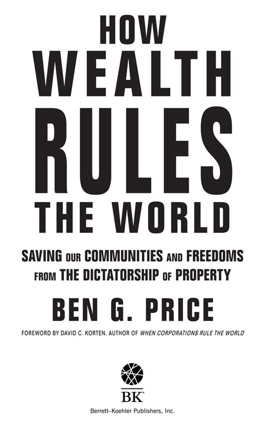 How Wealth Rules the World Copyright 2019 by Ben G Price All rights - photo 1