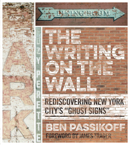 Ben Passikoff The writing on the wall: rediscovering New York Citys ghost signs