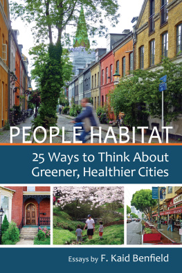 F. Kaid Benfield People Habitat: 25 Ways to Think About Greener, Healthier Cities