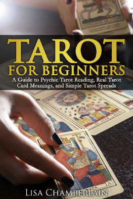 Lisa Chamberlain - Tarot for Beginners: A Guide to Psychic Tarot Reading, Real Tarot Card Meanings, and Simple Tarot Spreads