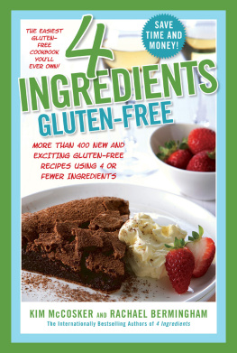 Bermingham Rachael - 4 ingredients gluten-free: more than 400 new and exciting recipes all made with 4 or fewer ingredients and all gluten-free!