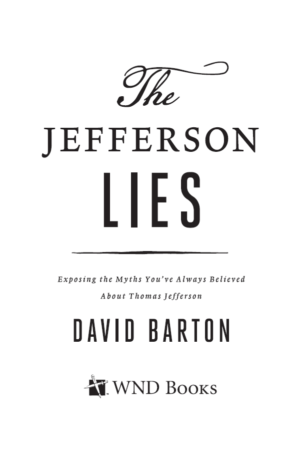 THE JEFFERSON LIES Copyright 2012 2016 by David Barton All rights reserved - photo 5