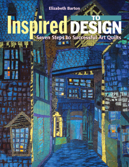 Barton Inspired to Design: Seven Steps to Successful Art Quilts