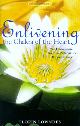 Barton M. Enlivening the Chakra of the Heart: the Fundamental Spiritual Exercises of Rudolf Steiner