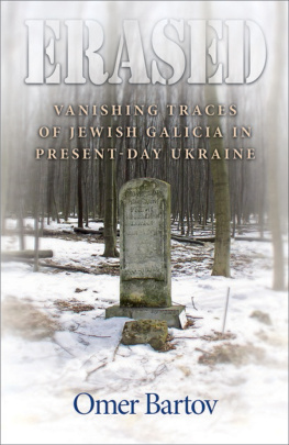 Bartov - Erased: vanishing traces of Jewish Galicia in present-day Ukraine