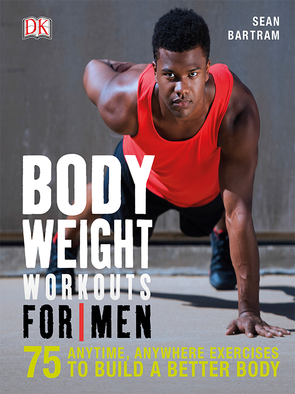 HOW TO USE THIS eBOOK Bodyweight Workouts for Men is an easy-to-use eBook - photo 1