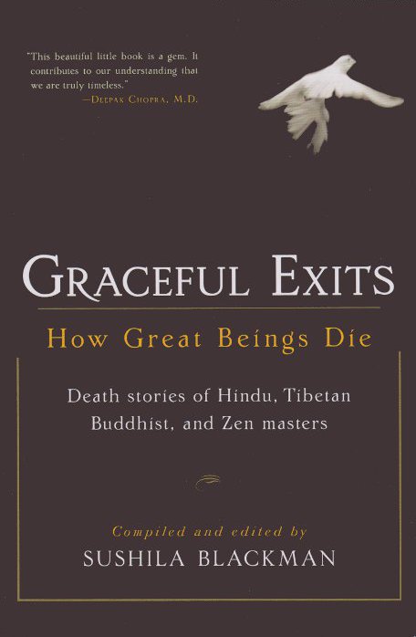 Graceful exits how great beings die death stories of Hindu Tibetan Buddhist and Zen masters - image 1