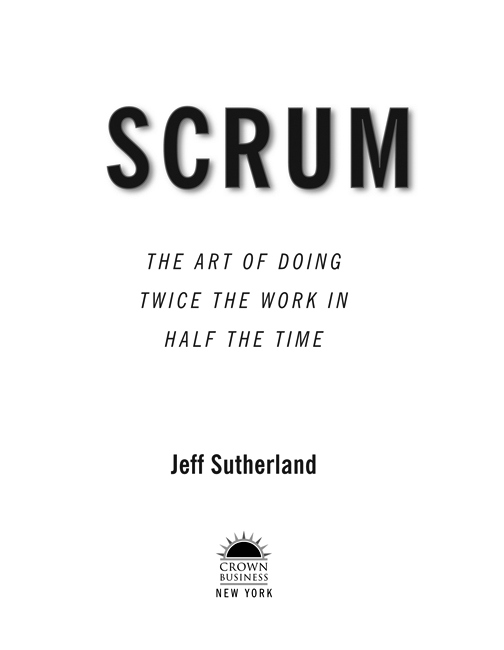 Copyright 2014 by Jeff Sutherland and Scrum Inc All rights reserved - photo 2