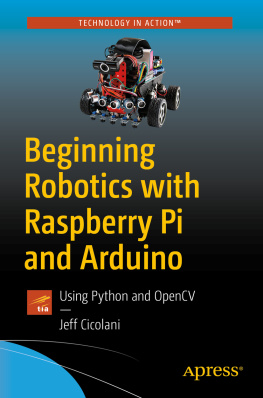 Black. Beginning Robotics with Raspberry Pi and Arduino