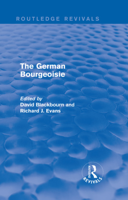 Blackbourn David The German bourgeoisie: essays on the social history of the German middle class from the late eighteenth to the early twentieth century