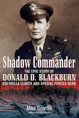 Blackburn Donald Dunwody - Shadow commander: the epic story of Donald D. Blackburn ; guerrilla leader & special forces hero