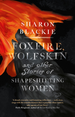 Blackie Sharon - Foxfire, wolfskin and other stories of shapeshifting women