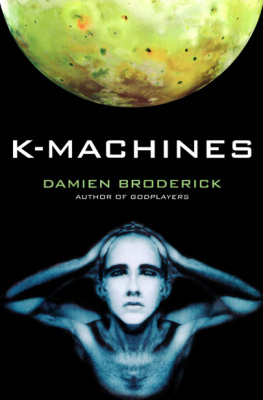 Damien Broderick - K-Machines (Players in the Contest of Worlds)