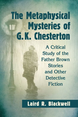 Blackwell Laird Richard - The metaphysical mysteries of G.K. Chesterton: a critical study of the Father Brown stories and other detective fiction