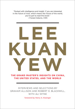 Blackwill Robert D. - Lee Kuan Yew: the grand masters insights on China, the United States, and the world