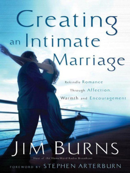 Burns - Creating an intimate marriage: rekindle romance through affection, warmth & encouragement