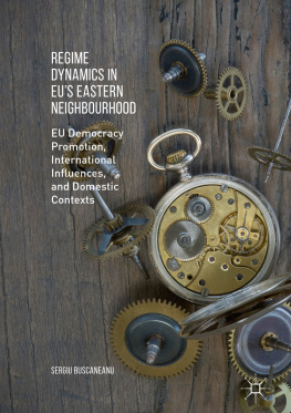 Buscaneanu - Regime Dynamics in EUs Eastern Neighbourhood: EU Democracy Promotion, International Influences, and Domestic Contexts