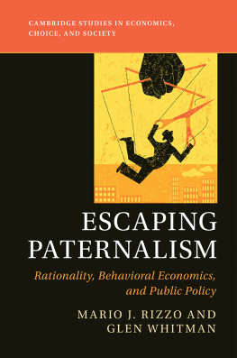 Mario J Rizzo - Escaping Paternalism: Rationality, Behavioral Economics, and Public Policy
