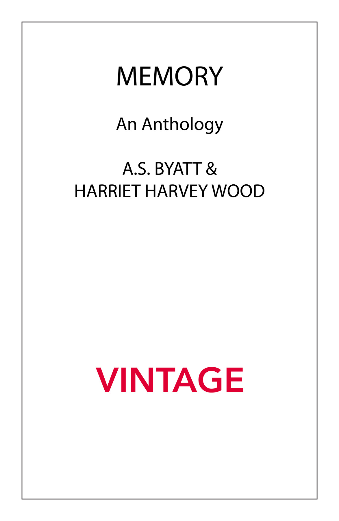 Contents AS BYATT HARRIET HARVEY WOOD Memory An Anthology This ebook is - photo 1