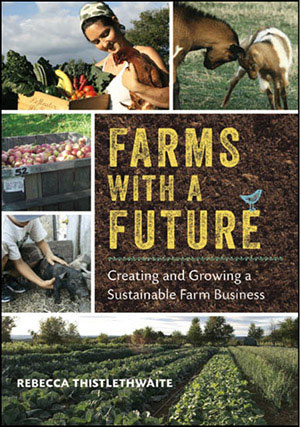 FARMS WITH A FUTURE Creating and Growing a Sustainable Farm Business - photo 5