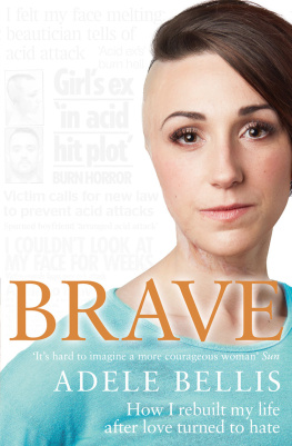 Adele Bellis - Brave: How I Rebuilt My Life After Love Turned to Hate