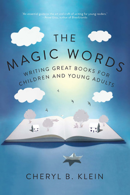Cheryl Klein - The Magic Words: Writing Great Books for Children and Young Adults