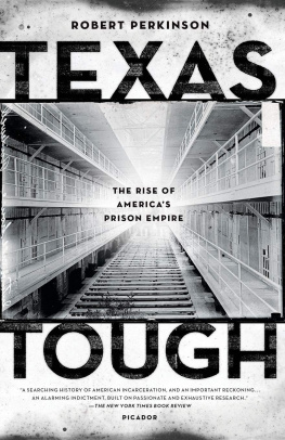 Robert Perkinson - Texas Tough: The Rise of Americas Prison Empire