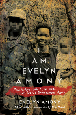 Evelyn Amony I Am Evelyn Amony: Reclaiming My Life from the Lords Resistance Army