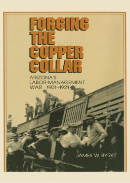 Byrkit - Forging the Copper Collar: Arizonas Labor-Management War of 1901-1921