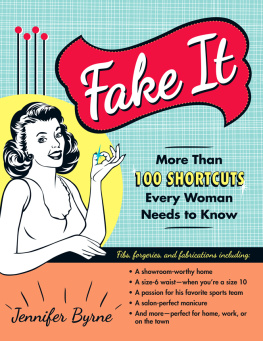 Byrne - Fake It More Than 100 Shortcuts Every Woman Needs to Know