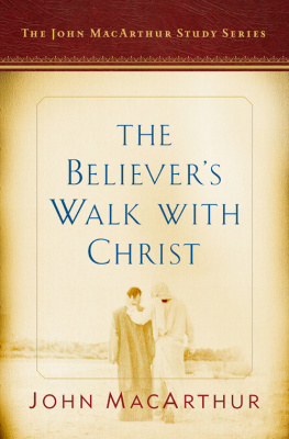 Busentiz Nathan The Believers Walk with Christ: a John MacArthur Study Series