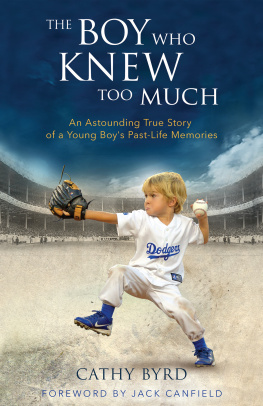 Byrd Cathy - The boy who knew too much: an astounding true story of a young boys past-life memories