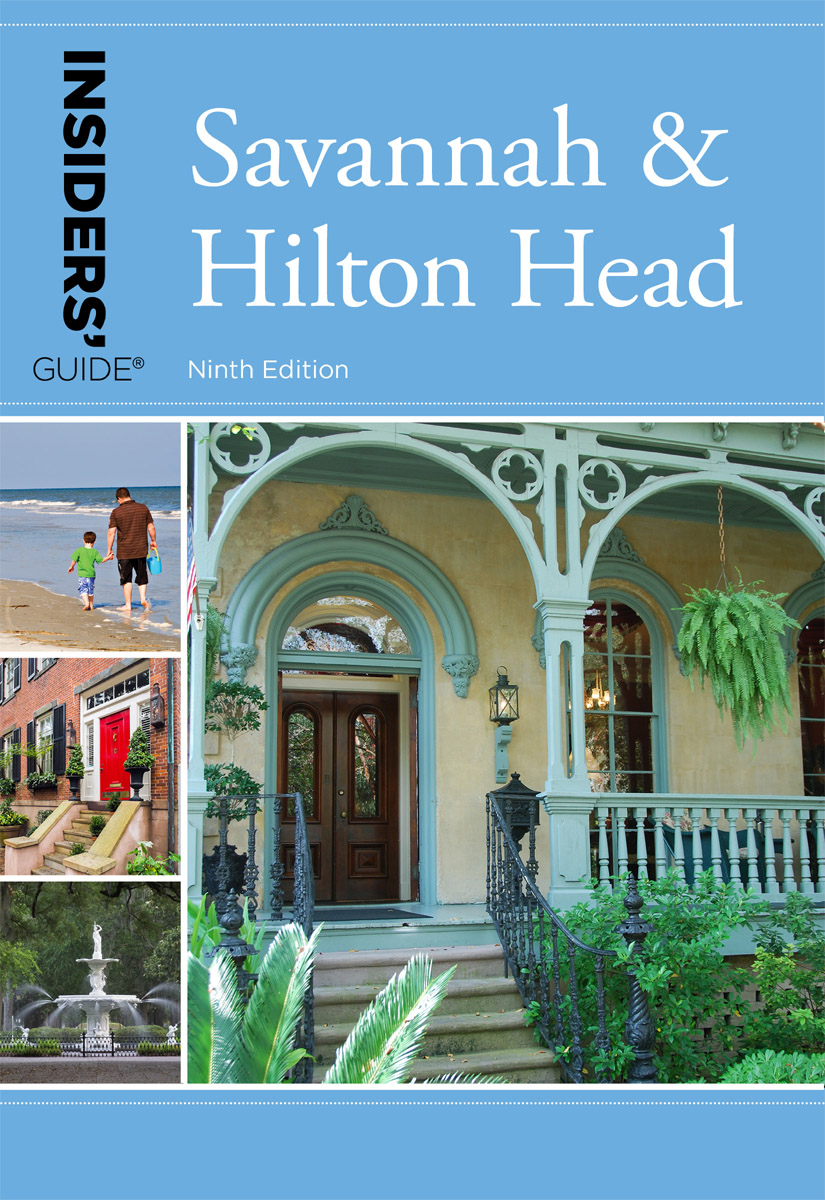 INSIDERS GUIDE TO Savannah Hilton Head An imprint of Rowman - photo 1