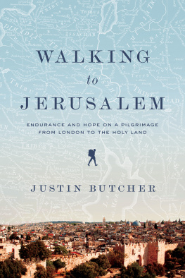 Butcher - Walking to Jerusalem: endurance and hope on a pilgrimage from London to the Holy Land