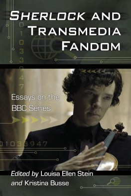 Busse Kristina - Sherlock and transmedia fandom: essays on the BBC series