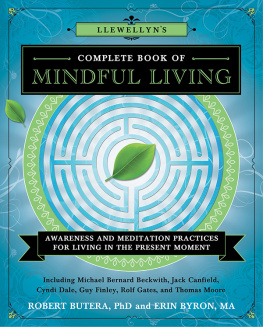 Butera Robert Llewellyns complete book of mindful living: awareness and meditation practices for living in the present moment