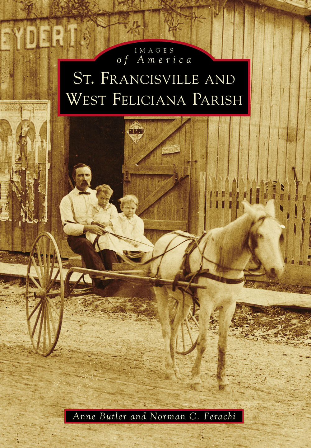 IMAGES of America ST FRANCISVILLE AND WEST FELICIANA PARISH Founded in - photo 1