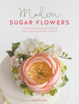 Butler Modern Sugar Flowers: Contemporary cake decorating with elegant gumpaste flowers