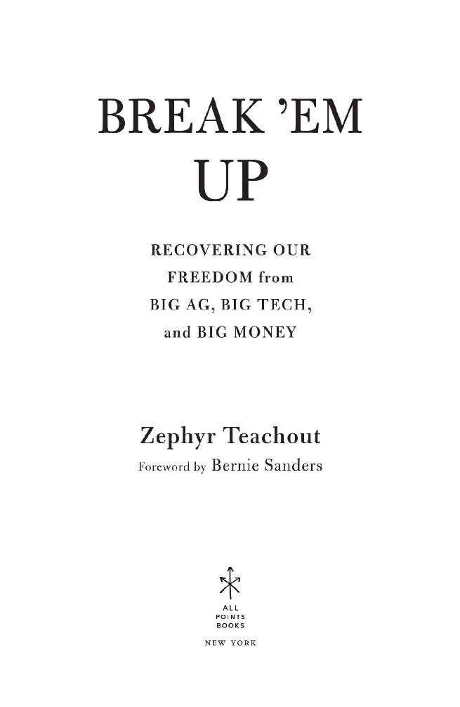 Break Em Up Recovering Our Freedom from Big Ag Big Tech and Big Money - image 1