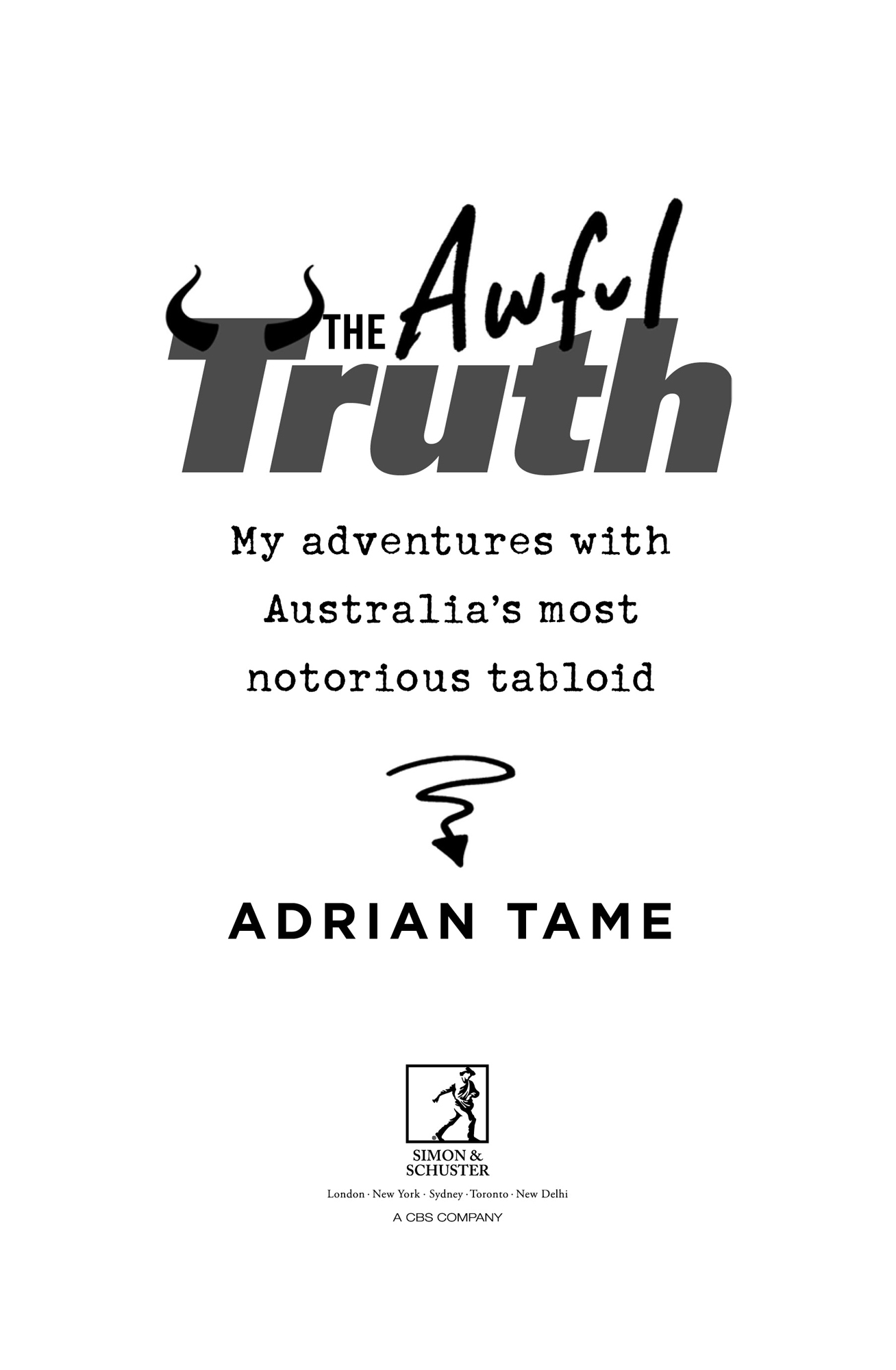 THE AWFUL TRUTH First published in Australia in 2020 by Simon Schuster - photo 2