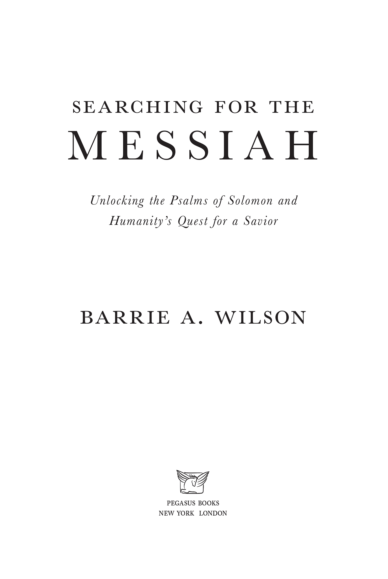 SEARCHING FOR THE MESSIAH Pegasus Books Ltd 148 W 37th Street 13th Floor New - photo 2