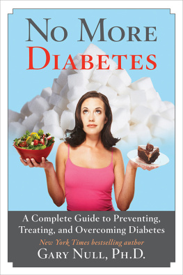 Gary Null - No More Diabetes: A Complete Guide to Preventing, Treating, and Overcoming Diabetes