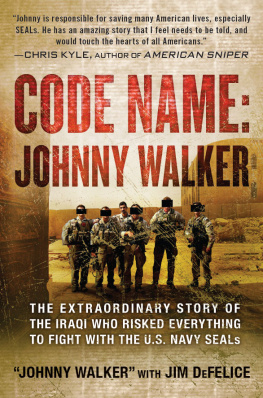 Walker Johnny Code name, Johnny Walker: the extraordinary story of the Iraqi who risked everything to fight with the U.S. Navy SEALs