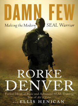 Denver Rorke Damn few: making the modern SEAL warrior