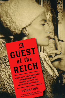 Finn Peter - A guest of the Reich: the story of American heiress Gertrude Legendres dramatic captivity and escape from Nazi Germany