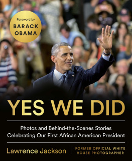 Jackson Lawrence - Yes we did: photos and behind-the-scenes stories celebrating our first African American president