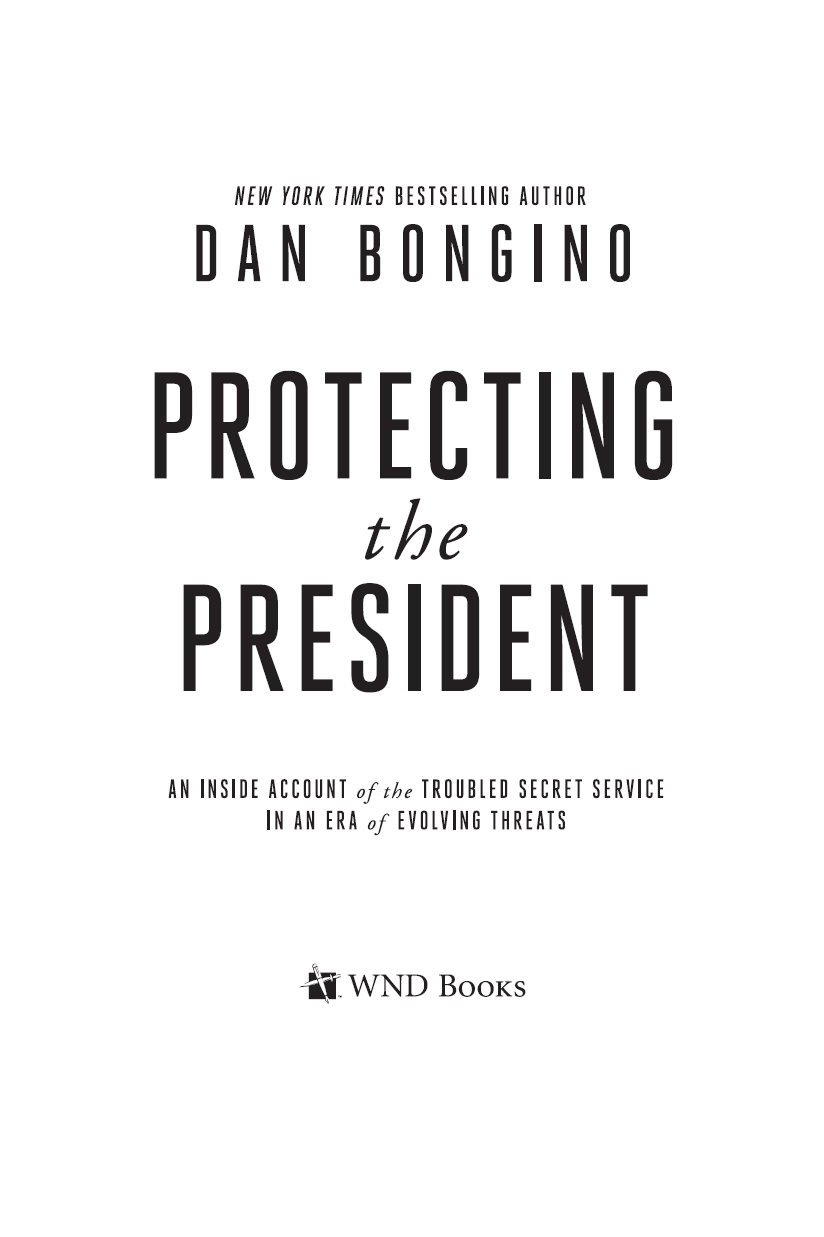 PROTECTING THE PRESIDENT Copyright 2017 by Dan Bongino All rights reserved No - photo 1