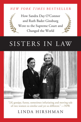 Ginsburg Ruth Bader - Sisters in law: how Sandra Day OConnor and Ruth Bader Ginsburg went to the Supreme Court and changed the world