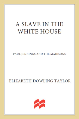 Jennings Paul A slave in the White House: Paul Jennings and the Madisons